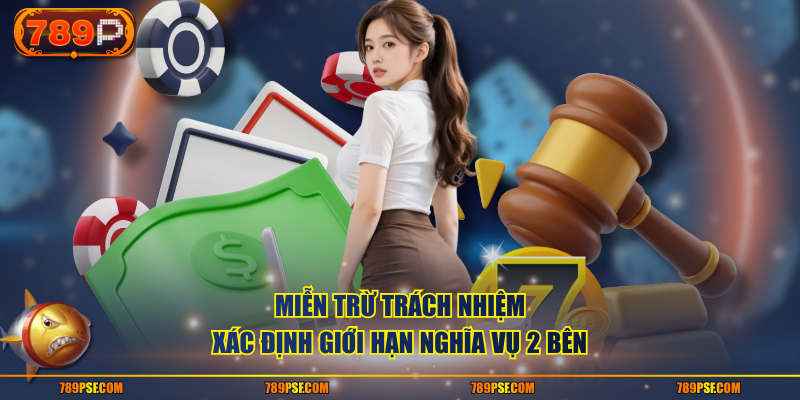 Miễn trừ trách nhiệm xác định giới hạn nghĩa vụ 2 bên