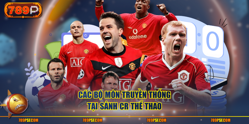 Các bộ môn truyền thống tại sảnh CR Thể Thao