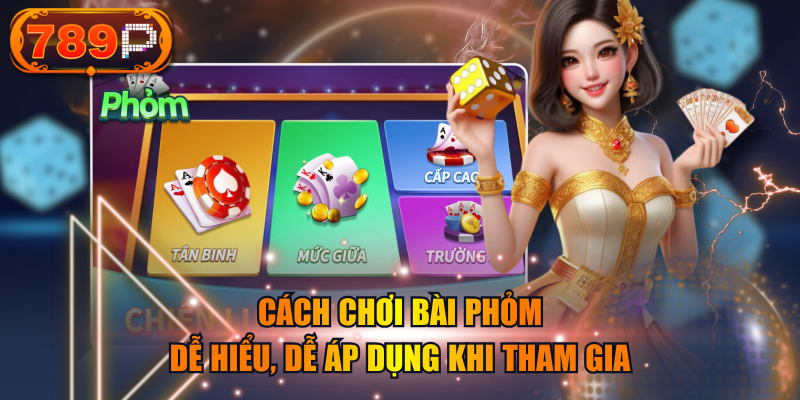 Cách Chơi Bài Phỏm Dễ Hiểu, Dễ Áp Dụng Khi Tham Gia