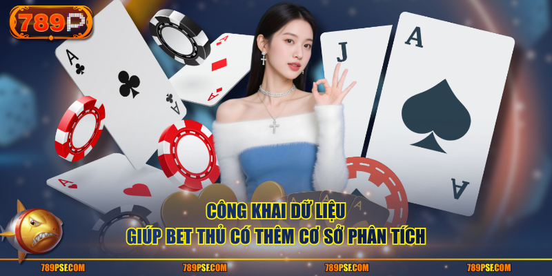 Công khai dữ liệu giúp bet thủ có thêm cơ sở phân tích