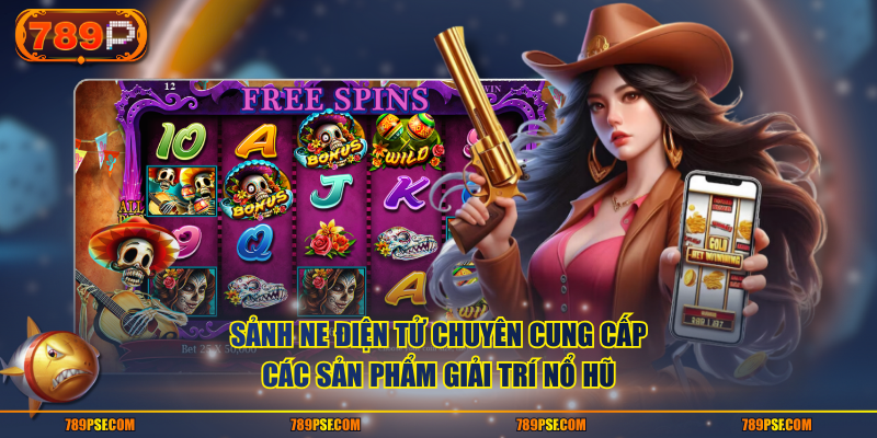 Sảnh NE Điện Tử chuyên cung cấp các sản phẩm giải trí nổ hũ