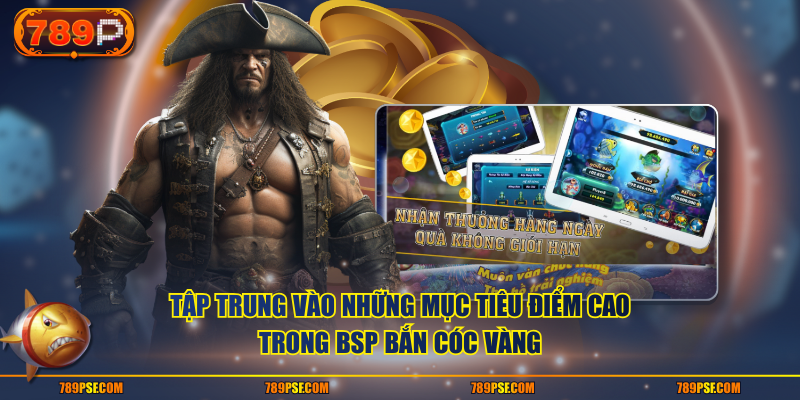 Tập trung vào những mục tiêu điểm cao trong BSP bắn cóc vàng